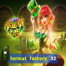 format factory 32 bits windows 7